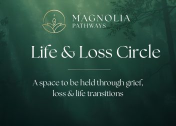 Magnolia Pathways Life & Loss Circle, support through grief and transitions in a serene forest setting