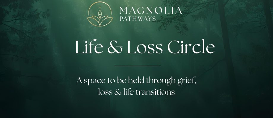 Magnolia Pathways Life & Loss Circle, support through grief and transitions in a serene forest setting